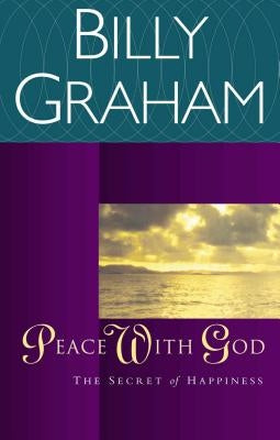 Peace with God: The Secret of Happiness by Graham, Billy