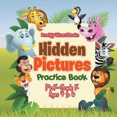Hidden Pictures Practice Book PreK-Grade K - Ages 4 to 6 by Prodigy