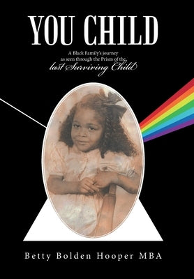 You Child: A Black Family's Journey as Seen Through the Prism of the Last Surviving Child by Hooper Mba, Betty Bolden