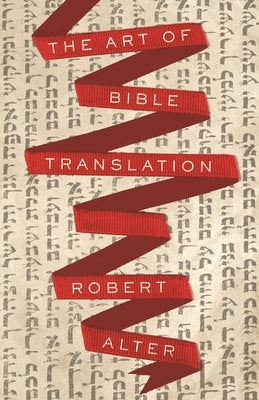 The Art of Bible Translation by Alter, Robert
