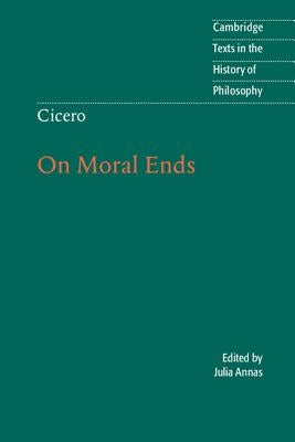 Cicero: On Moral Ends by Cicero, Marcus Tullius