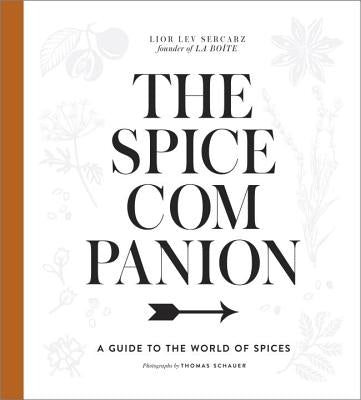 The Spice Companion: A Guide to the World of Spices: A Cookbook by Lev Sercarz, Lior