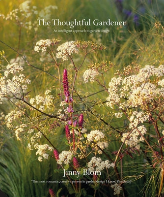 The Thoughtful Gardener: An Intelligent Approach to Garden Design by Blom, Jinny