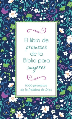 El Libro de Promesas de la Biblia Para Mujeres: 1000 Promesas de la Palabra de Dios by Compiled by Barbour Staff