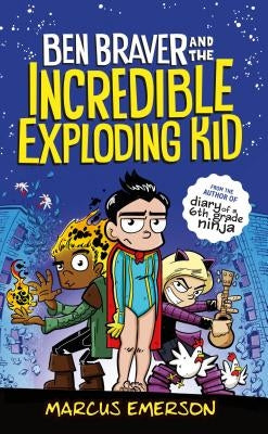 Ben Braver and the Incredible Exploding Kid by Emerson, Marcus