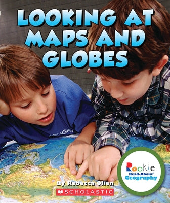 Looking at Maps and Globes (Rookie Read-About Geography: Map Skills) by Olien, Rebecca