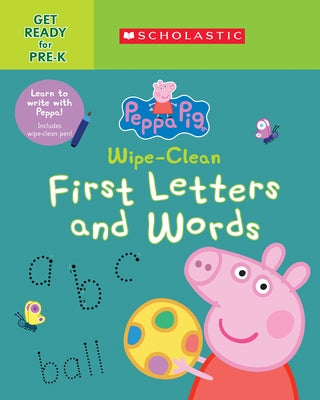 Peppa Pig: Wipe-Clean First Letters and Words by Scholastic