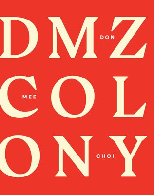 DMZ Colony by Choi, Don Mee