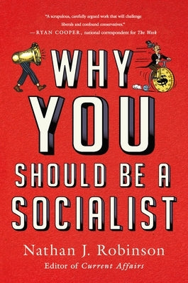 Why You Should Be a Socialist by Robinson, Nathan J.