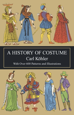 A History of Costume by K&#246;hler, Carl