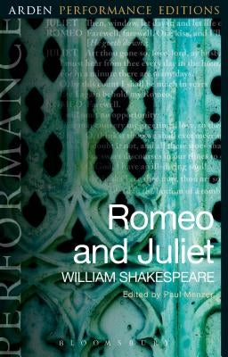 Romeo and Juliet: Arden Performance Editions by Shakespeare, William