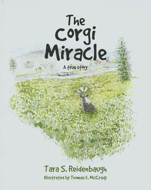 The Corgi Miracle: A true story by Reidenbaugh, Tara S.