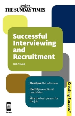 Successful Interviewing and Recruitment by Yeung, Rob