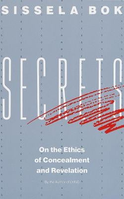 Secrets: On the Ethics of Concealment and Revelation by Bok, Sissela