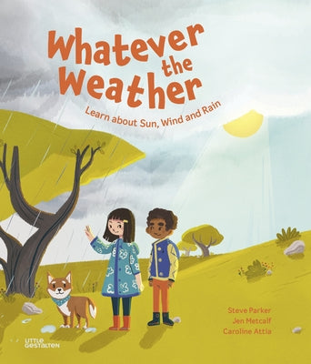 Whatever the Weather: Learn about Sun, Wind and Rain by Parker, Steve