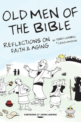 Old Men of the Bible: Reflections on Faith & Aging by Wansink, Craig