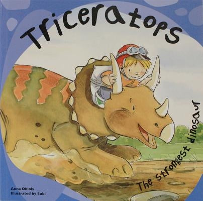 Triceratops: The Strongest Dinosaur by Obiols, Anna