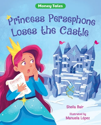 Princess Persephone Loses the Castle by Bair, Sheila