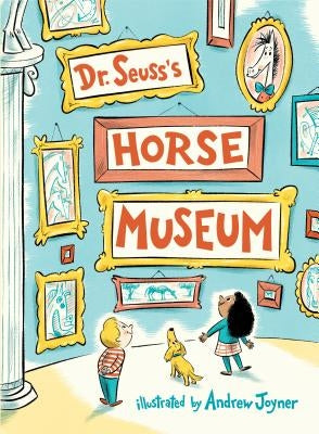 Dr. Seuss's Horse Museum by Dr Seuss