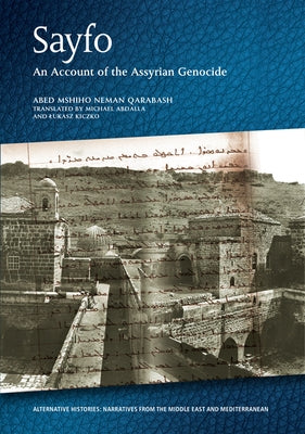 Sayfo - An Account of the Assyrian Genocide by Neman Qarabash, Abed Mshiho