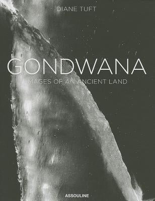 Gondwana - Images of an Ancient Land by Tuft, Diane