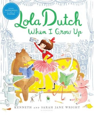 Lola Dutch When I Grow Up by Wright, Kenneth