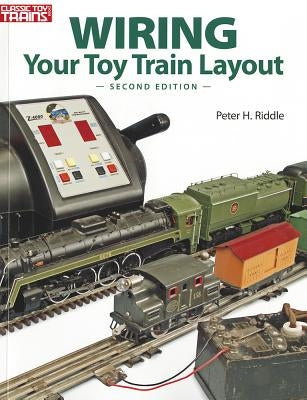 Wiring Your Toy Train Layout by Riddle, Peter H.