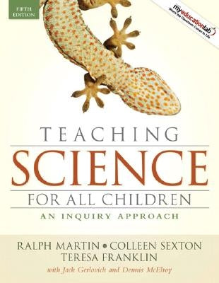 Teaching Science for All Children: An Inquiry Approach by Martin, Ralph