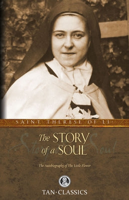 The Story of a Soul: The Autobiography of the Little Flower by St Therese of Lisieux