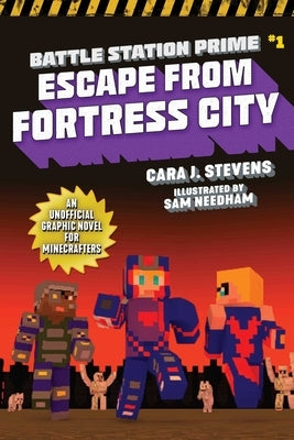 Escape from Fortress City: An Unofficial Graphic Novel for Minecrafters by Stevens, Cara J.