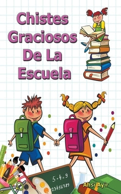 Chistes Graciosos De La Escuela by Ayir, Ahsi