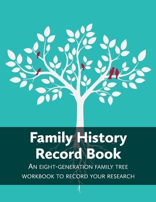 Family History Record Book: An 8-generation family tree workbook to record your research by Hunter, Heritage