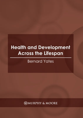 Health and Development Across the Lifespan by Yates, Bernard