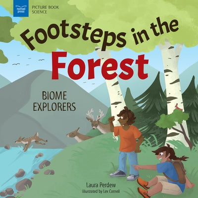 Footsteps in the Forests: Biome Explorers by Perdew, Laura