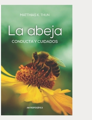 La abeja: Conducta y cuidados by Suanzes Rey, Ingrid