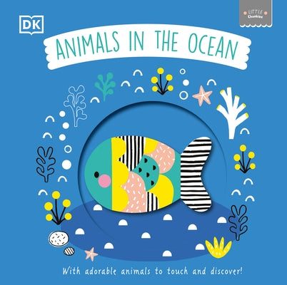 Little Chunkies: Animals in the Ocean: With Adorable Animals to Touch and Discover! by DK