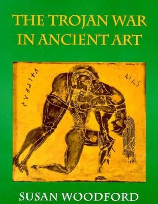 Trojan War in Ancient Art by Woodford, Susan