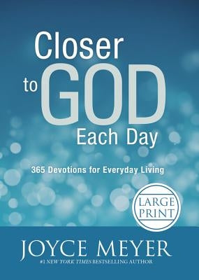 Closer to God Each Day: 365 Devotions for Everyday Living by Meyer, Joyce