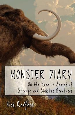 Monster Diary: On the Road in Search of Strange and Sinister Creatures by Redfern, Nick