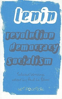 Revolution, Democracy, Socialism: Selected Writings of V.I. Lenin by Lenin, V. I.