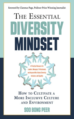 The Essential Diversity Mindset: How to Cultivate a More Inclusive Culture and Environment by Bong Peer, Soo