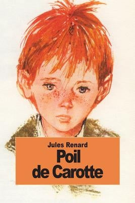 Poil de Carotte by Renard, Jules