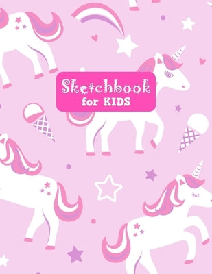 Sketchbook for Kids: Unicorn Unicorn Large Sketch Book for Sketching, Drawing, Creative Doodling Notepad and Activity Book - Birthday and C by Art Press, Kendrah