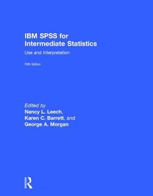 IBM SPSS for Intermediate Statistics: Use and Interpretation, Fifth Edition by Leech, Nancy L.