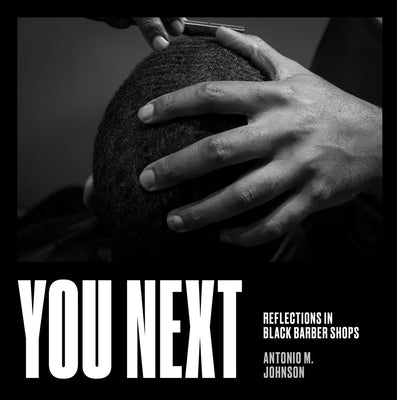 You Next: Reflections in Black Barbershops by Johnson, Antonio