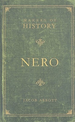 Nero: Makers of History by Abbott, Jacob