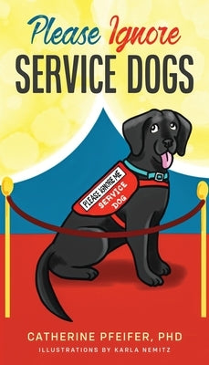 Please Ignore Service Dogs by Pfeifer, Catherine