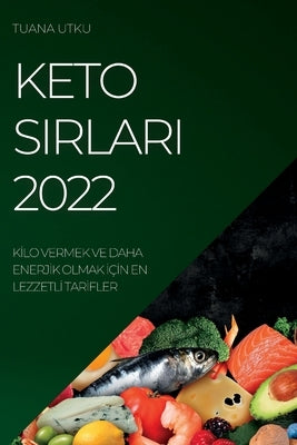 Keto Sirlari 2022: K&#304;lo Vermek Ve Daha Enerj&#304;k Olmak &#304;ç&#304;n En Lezzetl&#304; Tar&#304;fler by Utku, Tuana