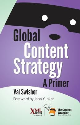 Global Content Strategy: A Primer by Swisher, Val