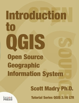 Introduction to QGIS: Open Source Geographic Information System by Madry, Scott